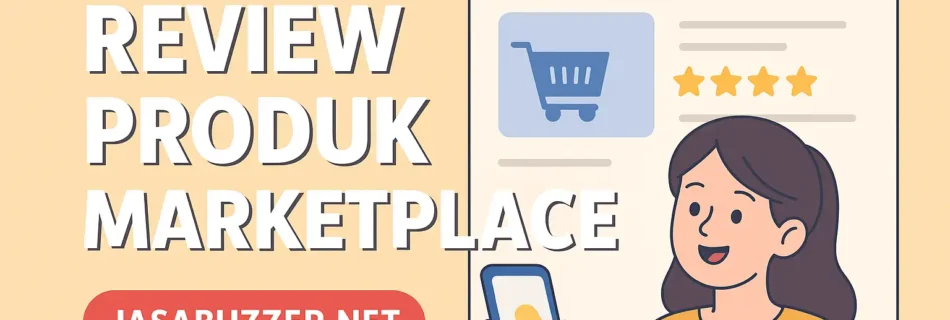 Jasa Review Produk Marketplace