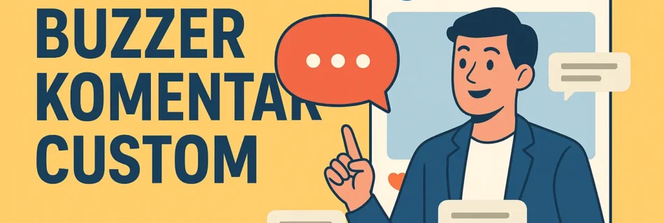 Jasa Buzzer Komentar Custom